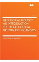 Geological Biology: An Introduction to the Geological History of Organisms