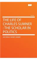 The Life of Charles Sumner