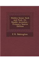 Hidden Sense: Seek and Find, Or, Double Acrostics - Primary Source Edition