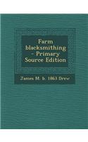 Farm Blacksmithing - Primary Source Edition