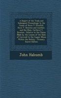 A Report of the Trials and Subsequent Proceedings: In the Causes of Rowe V. Grenfell, Rowe V. Brenton and Another, and Doe (Dem. Carthew) V. Brenton: Relative to the Claims Made by the Lessees of the Duke of Cornwall to the Copper Mines Within the : (English)