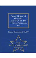 Some Notes of the Past. Chiefly of the Franco-German War - War College Series