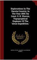 Explorations In The Dacota Country, In The Year 1855 /by Lieut. G. K. Warren, Topographical Engineer Of The 'sioux Expedition.'