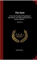 The Zoist: A Journal of Cerebral Physiology & Mesmerism, and Their Applications to Human Welfare ...; Volume 12