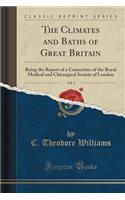 The Climates and Baths of Great Britain, Vol. 2: Being the Report of a Committee of the Royal Medical and Chirurgical Society of London (Classic Reprint)