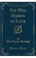 Pee-Wee Harris in Luck (Classic Reprint)