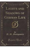 Lights and Shadows of German Life, Vol. 2 of 2 (Classic Reprint)