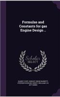 Formulas and Constants for gas Engine Design ..