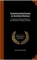 Controversial Issues In Scottish History: A Contrast Of The Early Chronicles With The Works Of Modern Historians(English)