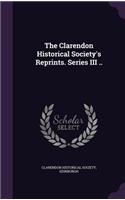 The Clarendon Historical Society's Reprints. Series III ..