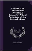 Orbis Terrarum Veteribus Noti Descriptio. a Comparative Atlas of Ancient and Modern Geography. Index