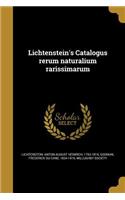 Lichtenstein's Catalogus rerum naturalium rarissimarum