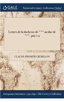 Lettres de la Duchesse de *** Au Duc de ***. Ptie 1-2