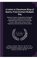Letter to Cleomenes King of Sparta, From Eustace Budgell, Esq