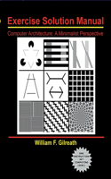 Computer Architecture: A Minimalist Perspective Exercise Solutions Manual