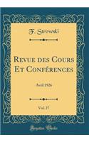 Revue Des Cours Et Confï¿½rences, Vol. 27: Avril 1926 (Classic Reprint)