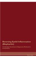 Reversing Eyelid Inflammation (Blepharitis) The Raw Vegan Detoxification & Regeneration Workbook for Curing Patients