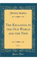 The Kelloggs in the Old World and the New, Vol. 3 (Classic Reprint)