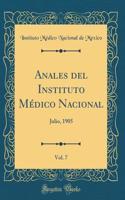 Anales del Instituto MÃ©dico Nacional, Vol. 7: Julio, 1905 (Classic Reprint)