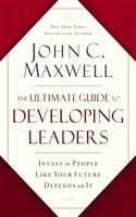The Ultimate Guide to Developing Leaders : Invest in People Like Your Future Depends on It