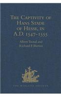 Captivity of Hans Stade of Hesse, in A.D. 1547-1555, Among the Wild Tribes of Eastern Brazil