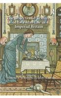 The Objects and Textures of Everyday Life in Imperial Britain