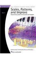 Scales, Patterns and Improvs - Book 2: Improvisations, Scales, I-IV-V7 Chords, and Arpeggio; Basic Skills, Book 2