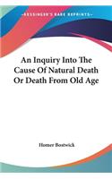 Inquiry Into The Cause Of Natural Death Or Death From Old Age