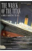 Wreck of the Titan & Morgan Robertson the Man Lib/E