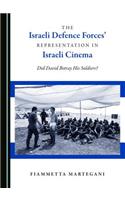 The Israeli Defence Forces’ Representation in Israeli Cinema: Did David Betray His Soldiers?