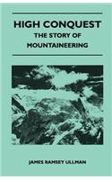 High Conquest - The Story of Mountaineering