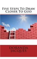 Five Steps to Draw Closer to God