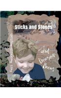 Sticks and Stones and Dinosaur Bones