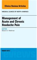 Management of Acute and Chronic Headache Pain, an Issue of Medical Clinics