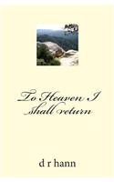 To Heaven I shall return