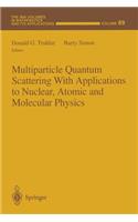 Multiparticle Quantum Scattering with Applications to Nuclear, Atomic and Molecular Physics