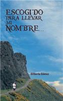 Escogido Para Llevar Mi Nombre...: (Spanish)