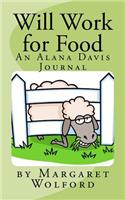 Will Work for Food: An Alana Davis Journal