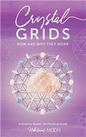 Crystal Grids: How and Why They Work: A Science-Based, Yet Practical Guide(English)