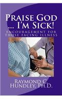 Praise God ... I'm Sick!