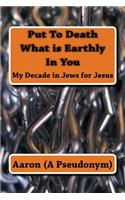 Put To Death What is Earthly In You
