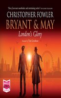 Bryant & May - London's Glory