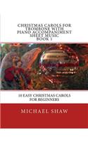 Christmas Carols For Trombone With Piano Accompaniment Sheet Music Book 1: 10 Easy Christmas Carols For Beginners