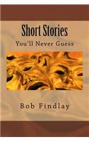 Short Stories: You'll Never Guess