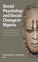 Social Psychology and Social Change in Nigeria: A Systematic Evaluation of Government Social Policies and Programs