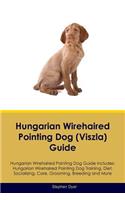 Hungarian Wirehaired Pointing Dog (Viszla) Guide Hungarian Wirehaired Pointing Dog Guide Includes: Hungarian Wirehaired Pointing Dog Training, Diet, Socializing, Care, Grooming, Breeding and More