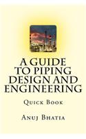 Guide To Piping Design and Engineering: Quick Book