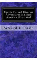 Up the Forked River or Adventures in South America Illustrated
