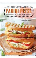 The Ultimate Panini Press Cookbook - Over 25 Panini Recipe Book Recipes: The Only Panini Maker Cookbook You Will Ever Need