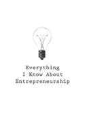 Everything I Know About Entrepreneurship